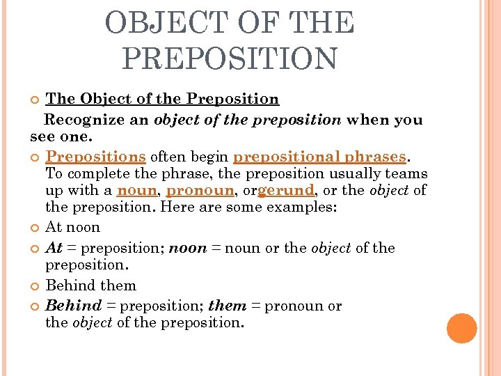 OBJECT OF THE PREPOSITION The Object of the Preposition Recognize an object of the