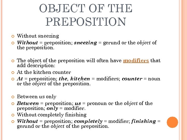 OBJECT OF THE PREPOSITION Without sneezing Without = preposition; sneezing = gerund or the