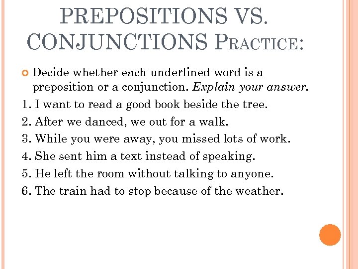 PREPOSITIONS VS. CONJUNCTIONS PRACTICE: Decide whether each underlined word is a preposition or a