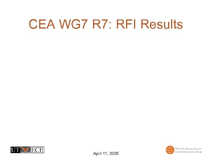 CEA WG 7 R 7: RFI Results April 11, 2005 