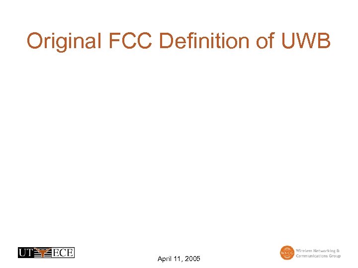 Original FCC Definition of UWB April 11, 2005 