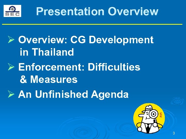 Presentation Overview Ø Overview: CG Development in Thailand Ø Enforcement: Difficulties & Measures Ø