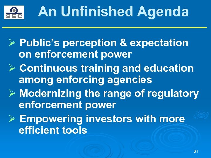 An Unfinished Agenda Ø Public’s perception & expectation on enforcement power Ø Continuous training