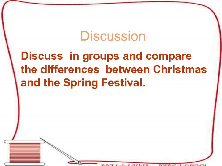 Discussion Discuss in groups and compare the differences between Christmas and the Spring Festival.