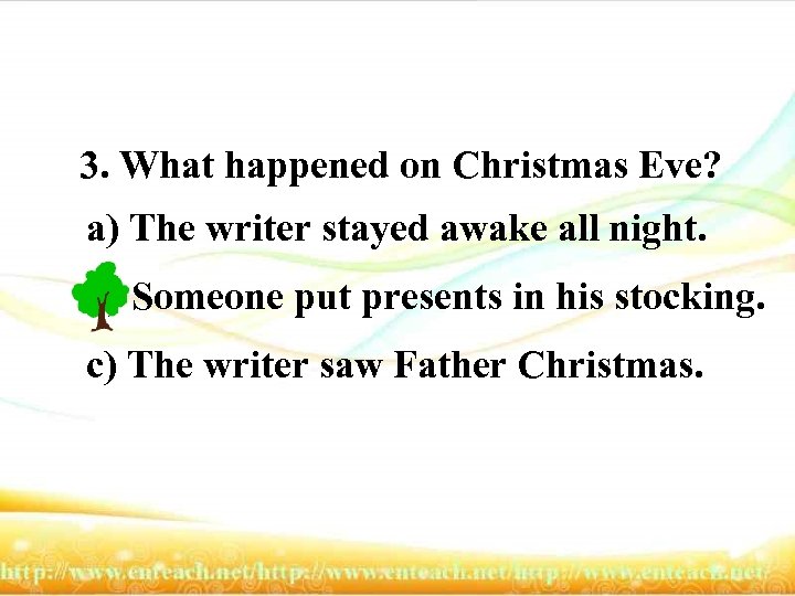 3. What happened on Christmas Eve? a) The writer stayed awake all night. b)