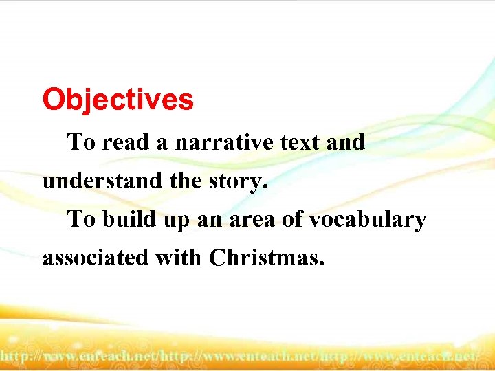 Objectives To read a narrative text and understand the story. To build up an