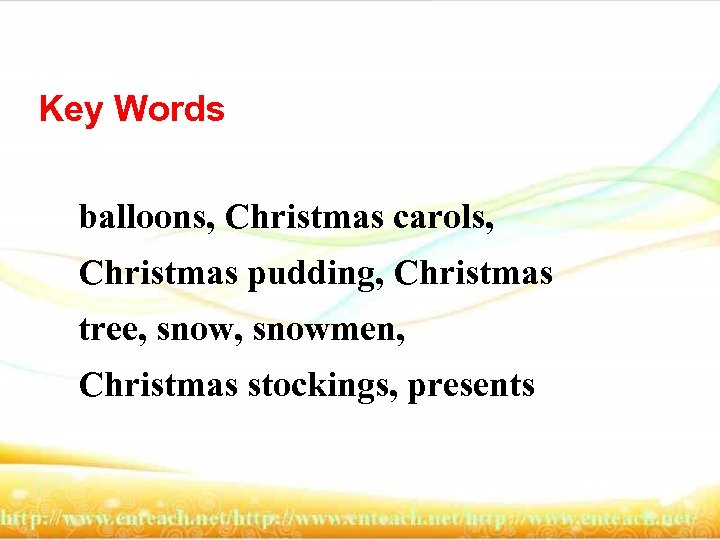 Key Words balloons, Christmas carols, Christmas pudding, Christmas tree, snowmen, Christmas stockings, presents 