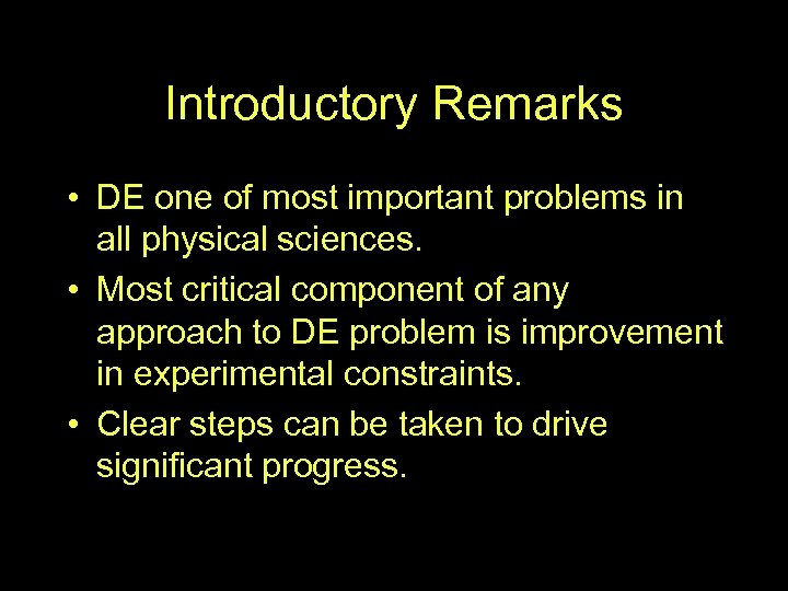 Introductory Remarks • DE one of most important problems in all physical sciences. •