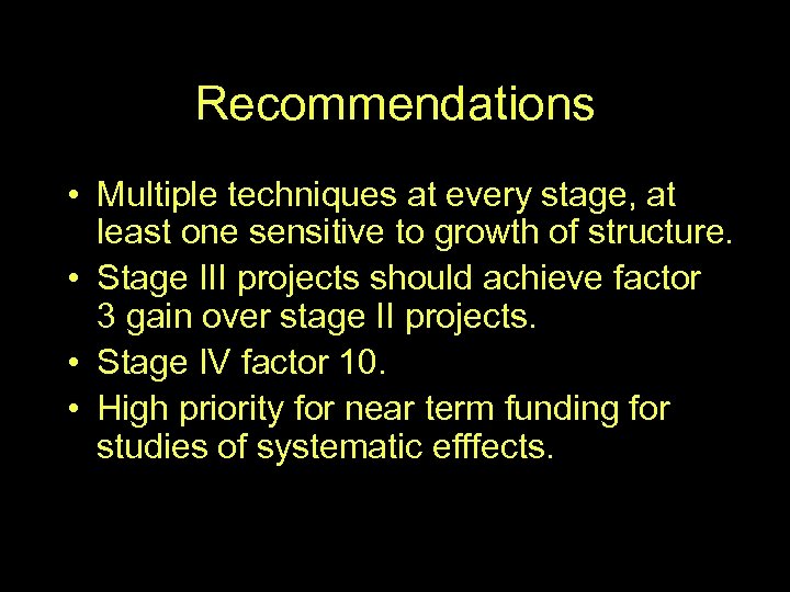 Recommendations • Multiple techniques at every stage, at least one sensitive to growth of