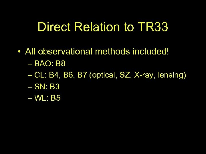 Direct Relation to TR 33 • All observational methods included! – BAO: B 8
