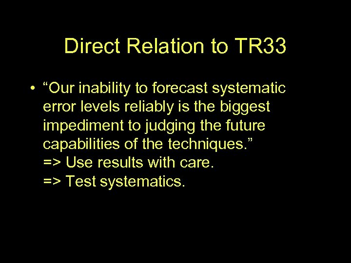 Direct Relation to TR 33 • “Our inability to forecast systematic error levels reliably