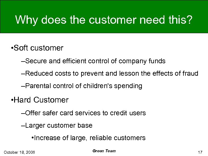 Why does the customer need this? • Soft customer –Secure and efficient control of
