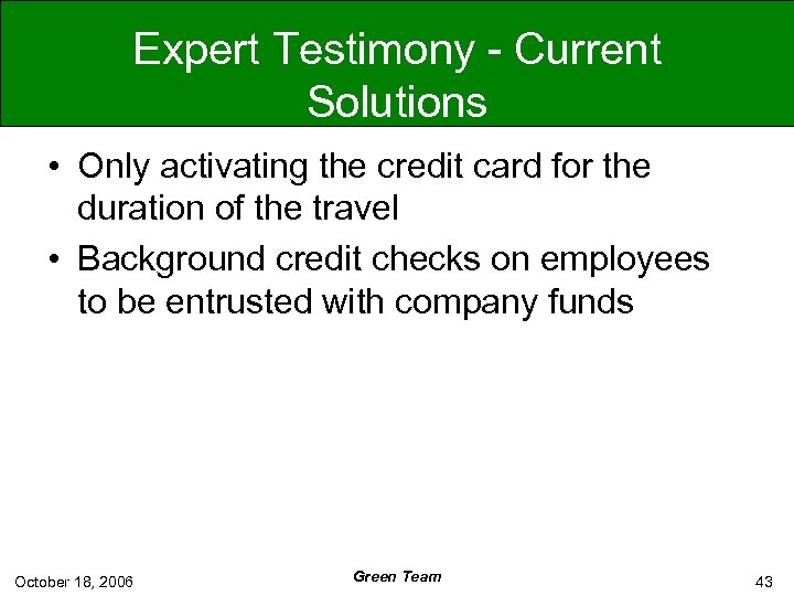 Expert Testimony - Current Solutions • Only activating the credit card for the duration