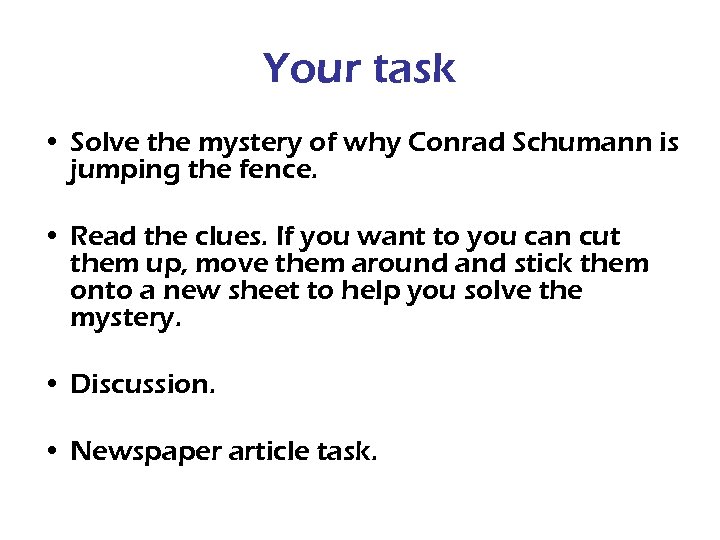 Your task • Solve the mystery of why Conrad Schumann is jumping the fence.