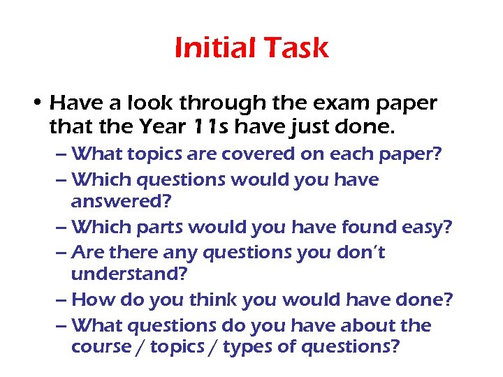 Initial Task • Have a look through the exam paper that the Year 11