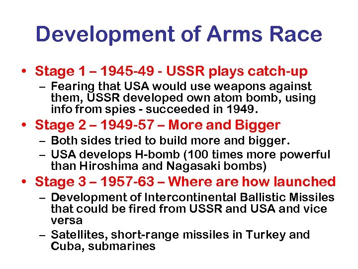 Development of Arms Race • Stage 1 – 1945 -49 - USSR plays catch-up