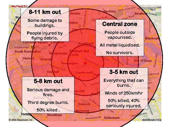 8 -11 km out Some damage to buildings. Central zone People injured by flying