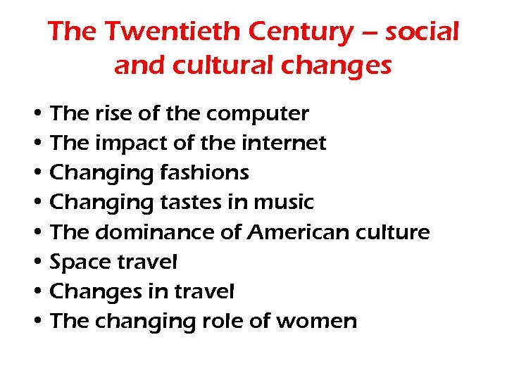 The Twentieth Century – social and cultural changes • The rise of the computer