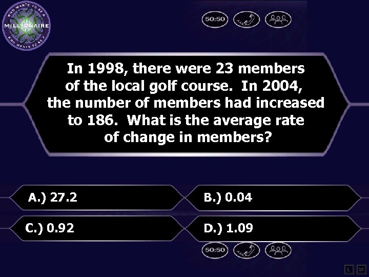 In 1998, there were 23 members of the local golf course. In 2004, the