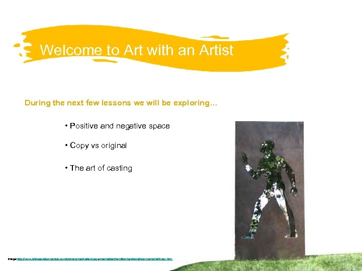 Welcome to Art with an Artist During the next few lessons we will be