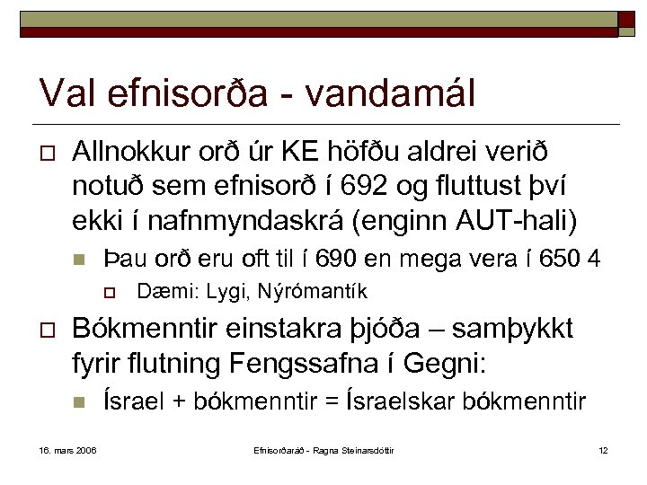 Val efnisorða - vandamál o Allnokkur orð úr KE höfðu aldrei verið notuð sem