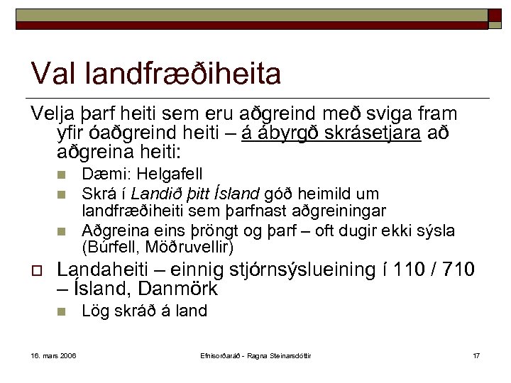 Val landfræðiheita Velja þarf heiti sem eru aðgreind með sviga fram yfir óaðgreind heiti
