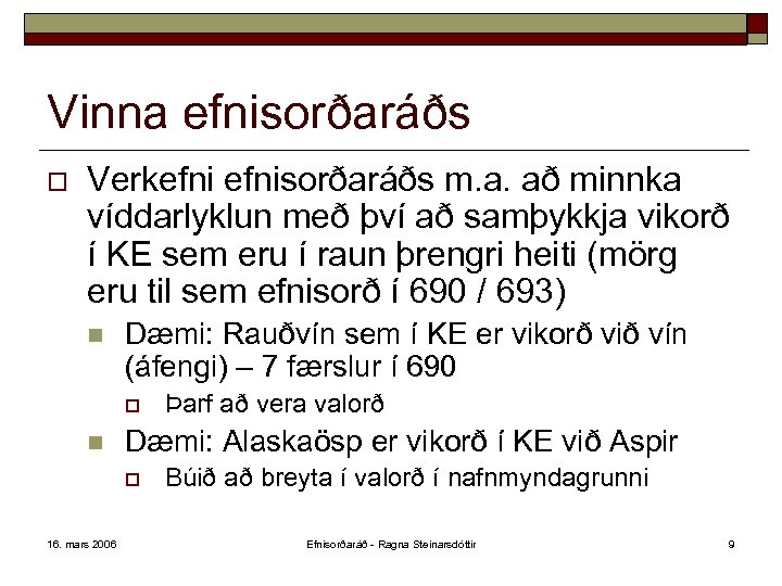 Vinna efnisorðaráðs o Verkefnisorðaráðs m. a. að minnka víddarlyklun með því að samþykkja vikorð
