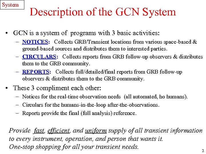 System Description of the GCN System • GCN is a system of programs with