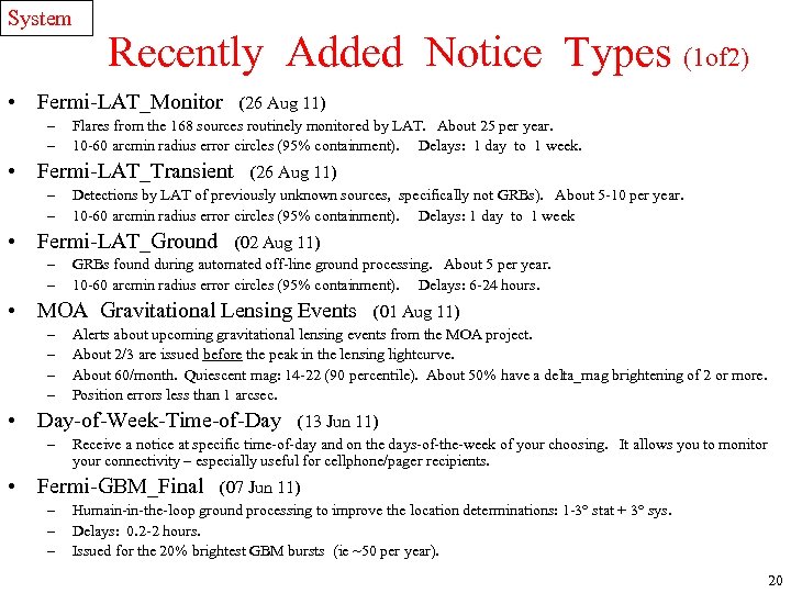 System Recently Added Notice Types (1 of 2) • Fermi-LAT_Monitor – – Flares from