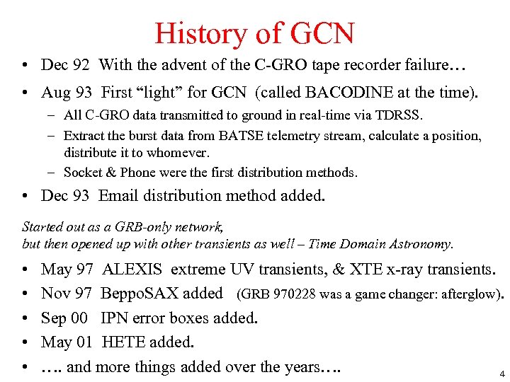 History of GCN • Dec 92 With the advent of the C-GRO tape recorder