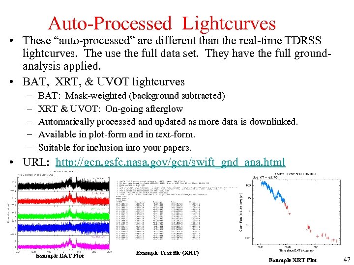 Auto-Processed Lightcurves • These “auto-processed” are different than the real-time TDRSS lightcurves. The use