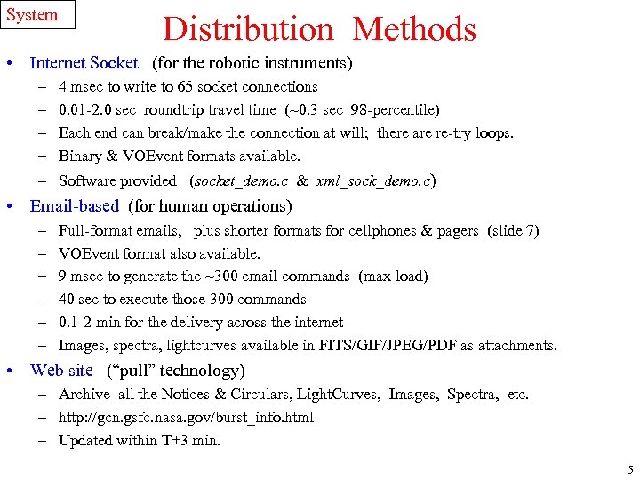 System Distribution Methods • Internet Socket (for the robotic instruments) – – 4 msec