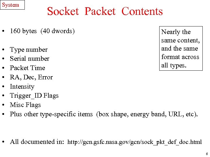 System Socket Packet Contents • 160 bytes (40 dwords) • • Nearly the same