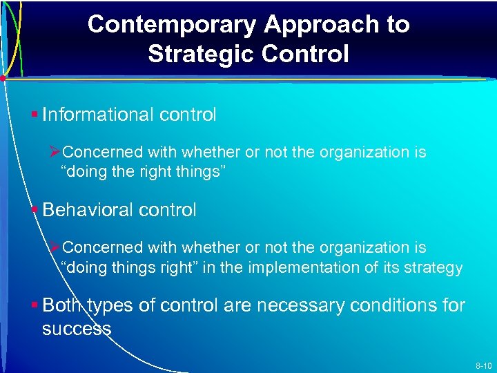 Contemporary Approach to Strategic Control § Informational control ØConcerned with whether or not the