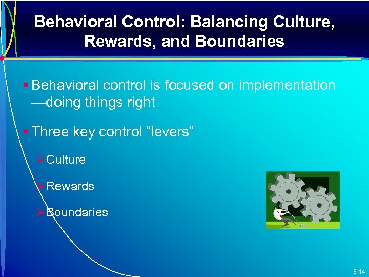 Behavioral Control: Balancing Culture, Rewards, and Boundaries § Behavioral control is focused on implementation