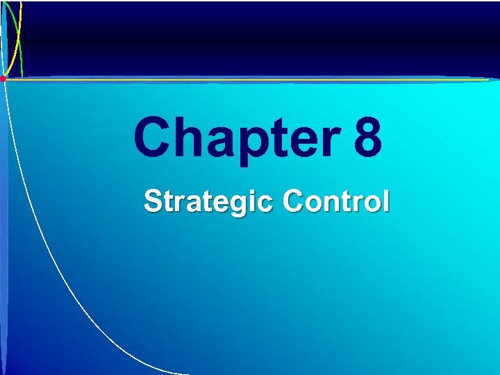 Chapter 8 Strategic Control 