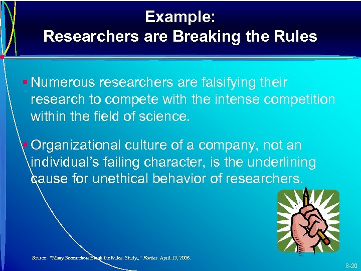 Example: Researchers are Breaking the Rules § Numerous researchers are falsifying their research to