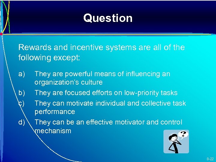 Question Rewards and incentive systems are all of the following except: a) b) c)