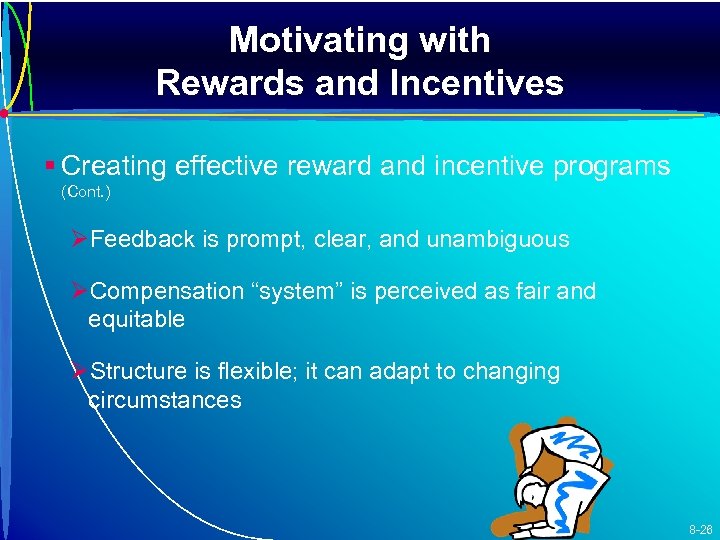 Motivating with Rewards and Incentives § Creating effective reward and incentive programs (Cont. )