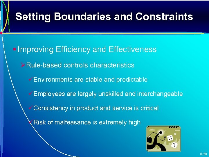 Setting Boundaries and Constraints § Improving Efficiency and Effectiveness ØRule-based controls characteristics üEnvironments are