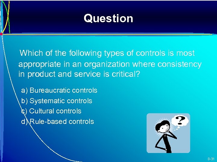 Question Which of the following types of controls is most appropriate in an organization
