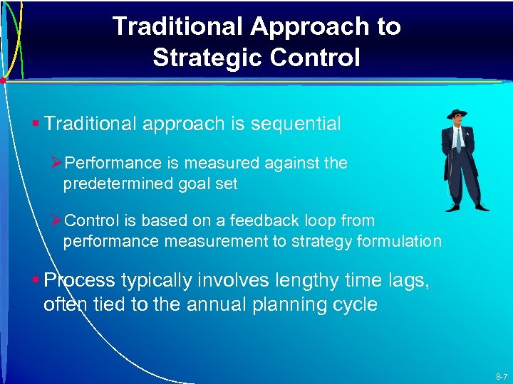 Traditional Approach to Strategic Control § Traditional approach is sequential ØPerformance is measured against
