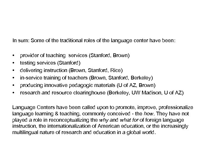 In sum: Some of the traditional roles of the language center have been: •