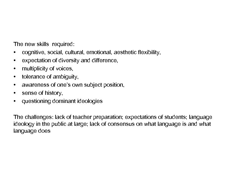 The new skills required: • cognitive, social, cultural, emotional, aesthetic flexibility, • expectation of