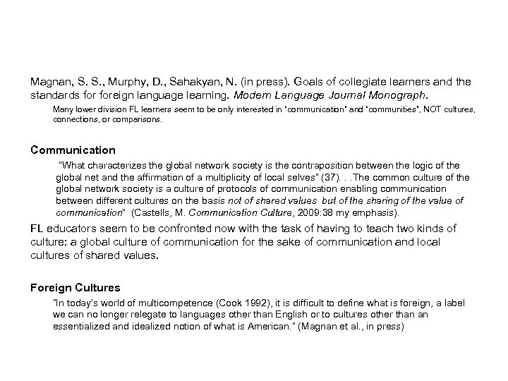 Magnan, S. S. , Murphy, D. , Sahakyan, N. (in press). Goals of collegiate