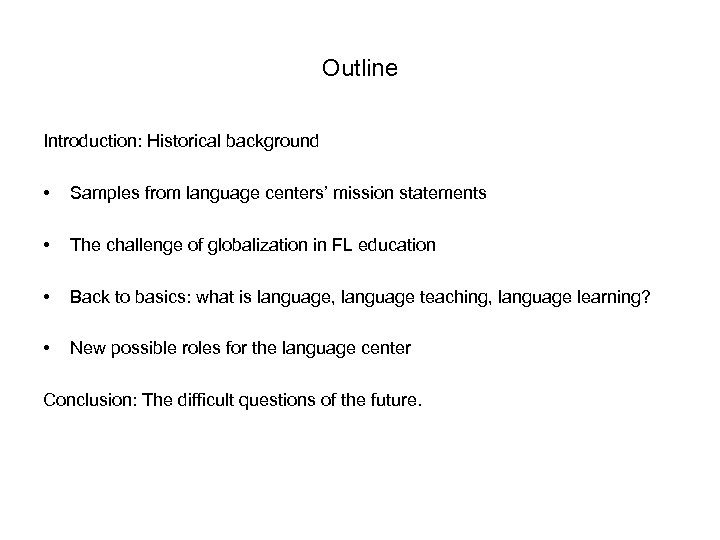 Outline Introduction: Historical background • Samples from language centers’ mission statements • The challenge