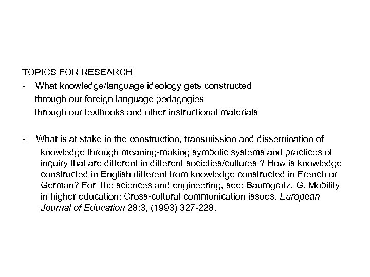 TOPICS FOR RESEARCH - What knowledge/language ideology gets constructed through our foreign language pedagogies