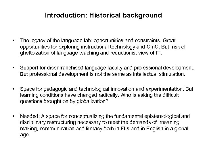 Introduction: Historical background • The legacy of the language lab: opportunities and constraints. Great