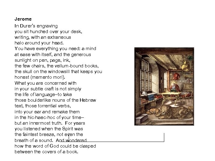 Jerome In Durer’s engraving you sit hunched over your desk, writing, with an extraneous