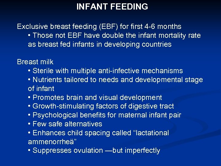 INFANT FEEDING Exclusive breast feeding (EBF) for first 4 -6 months • Those not